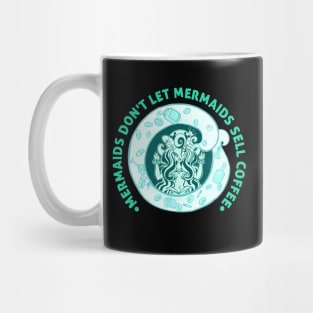 Mermaids Don't Let Mermaids Sell Coffee 1 Mug